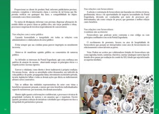 Proporcionar ao cliente do produto final, informes publicitários precisos, 
contratos completos e informações claras e corretas de tal forma que lhe 
permita verificar em quaisquer das fases, a compatibilidade do objeto 
contratado com o bem construído; 
No meios de divulgação, informar com precisão, dispensar afirmações de 
sentido dúbio ou pouco claras ao público-alvo, não traçar paralelos a obras, 
processos e empresas de terceiros (especialmente de concorrentes). 
Nas relações com o setor público 
Garantir honestidade e integridade em todas as relações com 
administradores e colaboradores do setor público; 
Evitar sempre que sua conduta possa parecer imprópria ou moralmente 
incorreta; 
Abster-se de manifestar opinião pública ou comentários de natureza 
política; 
Ao defender os interesses da Pontal Engenharia, agir com confiança nos 
padrões de atuação do mesmo, observando sempre os princípios éticos e o 
respeito às leis e normas vigentes; 
Exercer a cidadania, como direito e dever inalienáveis à própria condição. 
Da mesma forma, alertar as autoridades sobre desmandos, uso indevido da 
coisa pública e do poder, propagandas falsas, intromissões na iniciativa privada, 
incúria, legislações falhas e todas as demais ações que direta ou indiretamente 
afetam o setor construtivo; 
Não se utilizar das entidades representativas do setor com vistas a 
benefícios meramente pessoais, a menos que estes benefícios individualizados 
sejam de real interesse, por isonomia, dos demais associados; 
Manter sigilo quanto a informações confidenciais, a processos e técnicas de 
propriedade exclusiva de outrem e em assuntos que o requeiram. Exceto 
quando, permitam a adoção de iniciativas e atividades que coloquem em risco a 
integridade de patrimônios e pessoas. 
Nas relações com fornecedores 
A seleção e contratação de fornecedores são baseadas em critérios técnicos, 
profissionais, éticos e de oportunidades de negócio/necessidades da Pontal 
Engenharia, devendo ser conduzidas por meio de processos pré-determinados, 
tais como cotação de preços, que garantam a melhor relação 
custo-benefício. 
Nas relações com fornecedores 
(condutas não aceitáveis) 
Fornecedores que praticam ações contrarias a esse código ou com 
princípios conflitantes com os da Pontal Engenharia. 
O recebimento de presentes, favores ou atos de hospitalidade de 
fornecedores que possam ser interpretados como atos de favorecimento no 
relacionamento comercial entre as partes. 
Nota: Podem ser aceitos por colaboradores brindes de fornecedores tais 
como (agendas, bonés, camisetas, chaveiros, canetas. Quaisquer outros tipos de 
brindes deve passar por avaliação do comitê do SIG) desde que seja informado 
ao superior imediato. 
14 15 
