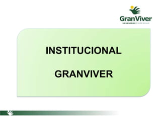 INSTITUCIONAL
GRANVIVER
 