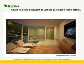 *Imagens meramente ilustrativas
Sauna e sala de massagem de verdade para nosso cliente relaxar.
 