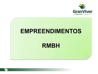 EMPREENDIMENTOS
RMBH
 