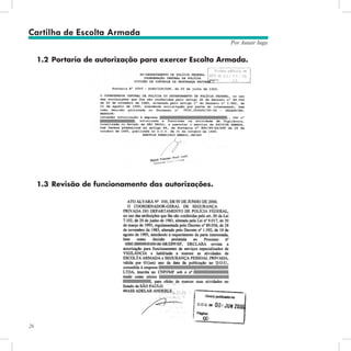 26
Por Autair Iuga
1.2	Portaria de autorização para exercer Escolta Armada.
1.3	Revisão de funcionamento das autorizações.
Cartilha de Escolta Armada
 