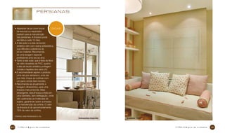 persianas

•  spirador de pó (com bocal
A
DICAS
de escova) ou espanador
bastam para a manutenção
das persianas. A limpeza pode
ser feita a cada 10 dias;
•  tela solar e a tela de tecido
A
sintético vêm com resina antiestática,
que dificulta a aderência do
pó ao material. Recomendase uma lavagem especial
profissional uma vez ao ano;
•  anto a tela solar, que é feita de fibra
T
de vidro revestida de PVC, quanto
a tela de tecido sintético protegem
móveis e tapetes dos raios UV;
•  recomendável aspirar o produto
É
uma vez por semana e, uma vez
por mês, limpar as cortinas com
um pano úmido bem torcido;
•  ecomenda-se anualmente a
R
lavagem ultrassônica, para uma
limpeza mais profunda. Mais
abrangente, esta limpeza é feita em
uma banheira, sem esfregação, onde
são quebradas as moléculas de
sujeira, garantindo assim a limpeza
e a manutenção da cortina. O valor
da limpeza é de aproximadamente
15% do valor da cortina;
Fontes: DMS Persianas e JRJ

20

cyrel a

guia de cuidados

Contemporâneo Campo Belo

Novamérica - Flórida

cyrel a

guia de cuidados

21

 