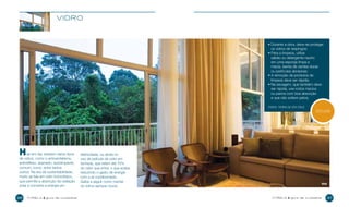 vidro

•  urante a obra, deve-se proteger
D
os vidros de respingos;
•  ara a limpeza, utilize
P
sabão ou detergente neutro
em uma esponja limpa e
macia, isenta de cerdas duras
ou partículas abrasivas;
•  remoção de produtos de
A
limpeza deve ser rápida;
•  a secagem, que também deve
N
ser rápida, use rodos macios
ou panos com boa absorção
e que não soltem pelos;
fonte: Terra de Sta Cruz

DICAS

H

oje em dia, existem vários tipos
de vidros, como o antivandalismo,
antirreflexo, aramado, autolimpante,
comum, curvo, entre tantos
outros. Na era da sustentabilidade,
muito se fala em vidro fotovoltaico,
que permite a absorção da radiação
solar e converte a energia em

36

cyrel a

guia de cuidados

eletricidade, ou ainda no
uso de película de vidro em
fachada, que retém até 70%
do calor que entra, o que acaba
reduzindo o gasto de energia
com o ar-condicionado.
Saiba a seguir como manter
os vidros sempre novos.

Wide

cyrel a

guia de cuidados

37

 