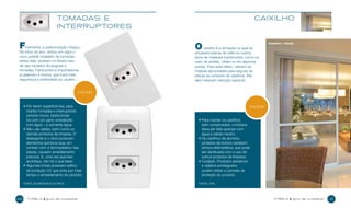 tomadas e
interruptores

F

inalmente, a padronização chegou.
No início do ano, entrou em vigor o
novo padrão brasileiro de tomadas.
Antes dele, existiam no Brasil mais
de dez modelos de plugues e
tomadas. Fabricantes e importadoras
já aderiram à norma, que trará mais
segurança e praticidade ao usuário.

caixilho

O

Novamérica - Colorado

caixilho é a armação na qual se
encaixam placas de vidro ou outros
tipos de materiais translúcidos, como no
caso de janelas, vitrais ou em algumas
portas. Para esse efeito, utilizam-se
massas apropriadas para segurar as
placas ao conjunto de caixilhos. Até
eles merecem atenção especial.

DICAS

•  or terem superfície lisa, para
P
manter tomadas e interruptores
sempre novos, basta limpálos com um pano umedecido
com água – e somente água;
•  ão use sabão, bem como os
N
demais produtos de limpeza. O
detergente e o cloro possuem
elementos químicos que, em
contato com o termoplástico das
placas, causam amarelamento
precoce. E, uma vez que isso
aconteça, não há o que fazer;
•  lgumas linhas possuem aditivo
A
de proteção UV, que evita por mais
tempo o amarelamento do produto;
fonte: Schneider Electrics

40

•  ara manter os caixilhos
P
bem conservados, a limpeza
deve ser feita apenas com
água e sabão neutro;
•  s caixilhos de alumínio
O
pintados de branco recebem
pintura eletrostática, que pode
ser danificada com o uso de
outros produtos de limpeza;
•  uidado. Produtos abrasivos
C
e objetos pontiagudos
podem retirar a camada de
proteção do produto;
fonte: Stal

cyrel a

guia de cuidados

DICAS

cyrel a

guia de cuidados

41

 