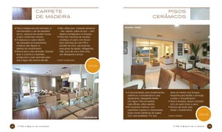 CARPETE
de madeira
•  ara a limpeza de piso laminado, é
P
recomendado o uso de aspirador
de pó, vassoura de cerdas macias
e pano úmido bem torcido;
•  vassoura e o pano devem
A
ser passados acompanhando
a textura das réguas no
sentido do comprimento;
•  unca lave o piso laminado. Quando
N
lavar a cozinha e o banheiro,
proteja bem o piso laminado para
que a água não escorra até ele;

Pisos
cerâmicos

•  ão utilize cera, materiais abrasivos
N
– lixa, sapólio, palha de aço –, nem
objetos pontiagudos na limpeza;
•  ara tirar manchas de canetas,
P
umedeça um pano com álcool;
para manchas de cola PVA e
esmalte de unha, use acetona;
para graxa de sapato, refrigerante,
café, suco de uva e vinho tinto,
use detergente e álcool;

Novamérica - Colorado

Fonte: Durafloor

DICAS

Alameda Morumbi

12

cyrel a

guia de cuidados

•  recomendação para revestimentos
A
cerâmicos e porcelanatos é usar,
diariamente, detergente neutro
com água. Para as sujeiras
mais difíceis, utilize sapólio;
•  m produtos rústicos, com
E
superfícies rugosas ou texturizadas,
pode ocorrer aderência de sujeira
com mais facilidade. Por isso,

deve-se manter uma limpeza
frequente para facilitar a remoção
e evitar o “encardimento”;
•  pós a limpeza, seque o produto
A
com um pano limpo e seco;
•  unca use ácido para
N
limpar o revestimento;
Fonte: Cecrisa

cyrel a

DICAS

guia de cuidados

13

 