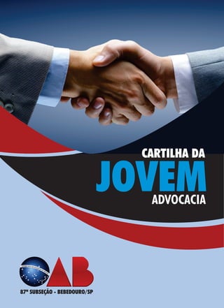 CARTILHA DA
JOVEMADVOCACIA
87ª SUBSEÇÃO - BEBEDOURO/SP
 