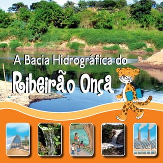A Bacia Hidrográfica do 
Ribeirao Onca 
 