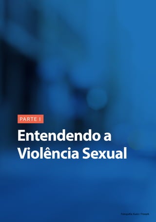 8
Entendendo a
Violência Sexual
PARTE I
Fotografia: Kues1 / Freepik
 