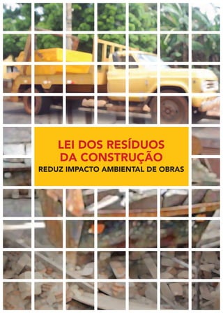 Lei dos resíduos
    da construção
reduz impacto ambientaL de obras
 