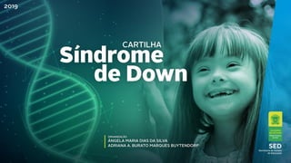 Cartilha 2019
Síndrome de
Down
 