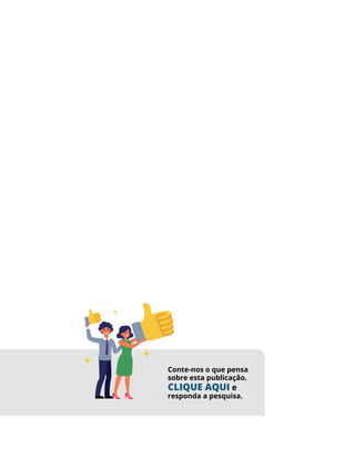 Conte-nos o que pensa
sobre esta publicação.
CLIQUE AQUI e
responda a pesquisa.
 