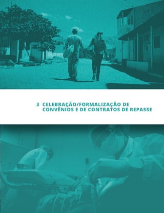 3 CELEBRAÇÃO/FORMALIZAÇÃO DE
CONVÊNIOS E DE CONTRATOS DE REPASSE
 
