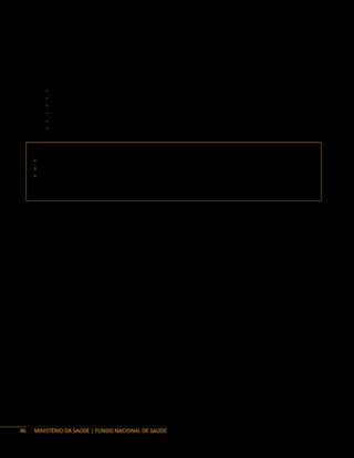 MINISTÉRIO DA SAÚDE | FUNDO NACIONAL DE SAÚDE
Instrumentos de repasse: Fundo a Fundo, Contrato de Repasse, Convênio e Termo de Execução
Descentralizada.
Base legal do Programa:
− Decreto n.° 10.426, de 16 de julho de 2020.
− Portaria Interministerial n.º 424, de 30 de dezembro de 2016.
− Lei n.° 6.050, de 24 de maio de 1974; Decreto n.° 76.872, de 22 de dezembro de 1975;
− Portaria n.° 635, de 26 de dezembro de 1975;
− Portaria de Consolidação n.° 5, de 28 de setembro de 2017;
− Portaria de Consolidação n.° 6, de 28 de setembro de 2017.
Contato da área responsável:
• Secretaria de Atenção Primária à Saúde (Saps)
• Departamento de Saúde da Família e Comunidade (Desco)
• Coordenação-Geral de Saúde Bucal (CGSB)
Esplanada dos Ministérios, Anexo – Ala B, 4º andar, Brasília/DF – CEP: 70058-900
Telefone: (61) 3315-9077
Consultório na Rua
Descrição: Em 2011, com a inclusão da modalidade de equipes específicas na Política Nacional de
Atenção Básica (Pnab), anexo XXII da Portaria de Consolidação GM/MS n° 2, de 28 de setembro de 2017
ampliou-se a perspectiva de cuidado a ser ofertado para a população em situação de rua. Assim, foram
instituídas as equipes de Consultórios na Rua, ampliando o acesso deste grupo populacional heterogêneo
aos serviços de saúde no âmbito do Sistema Único de Saúde (SUS) (BRASIL, 2010, 2011).
As equipes de Consultório na Rua (eCR) são equipes multiprofissionais, com composição variável que
realizam atendimentos de forma itinerante e atuam em unidade de saúde fixa ou móvel e são organizadas
em três modalidades definidas, conforme composição profissional.
Modalidade I
Equipe formada minimamente por quatro profissionais, entre os quais dois destes
obrigatoriamente deverão estar conforme a letra A e os demais entre aqueles
descritos nas letras A e B
Modalidade II
Equipe formada minimamente por seis profissionais, entre os quais três destes
obrigatoriamente deverão estar conforme a letra A e os demais entre aqueles
descritos nas letras A e B
Modalidade III Equipe da Modalidade II acrescida de um profissional médico
46
 
