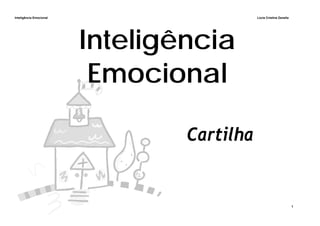 Inteligência Emocional Lúcia Cristina Zanella
1
Inteligência
Emocional
Cartilha
 