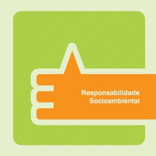 19
Responsabilidade
Socioambiental
 