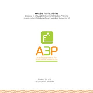 Ministério do Meio Ambiente
Secretaria de Articulação Institucional e Cidadania Ambiental
Departamento de Cidadania e Responsabilidade Socioambiental
Brasília – DF | 2009
5ª Edição | Revista e atualizada
 