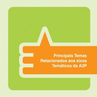 51
Principais Temas
Relacionados aos eixos
Temáticos da A3P
 