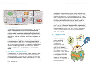 6    T R A N S T O R N O D O D É F I C I T D E AT E N Ç Ã O C O M H I P E R AT I V I D A D E                                 T R A N S T O R N O D O D É F I C I T D E AT E N Ç Ã O C O M H I P E R AT I V I D A D E   7




                                                                                                  Adolescentes e adultos impulsivos dirigindo um carro podem ser mais
                                                                                                  imprudentes ou cometerem mais infrações. Como não conseguem esperar,
                                                                                                  ultrapassam perigosamente, avançam sinais, querem sempre chegar
                                                                                                  rápido e por isso correm demais. A impulsividade também pode se mostrar
                                                                                                  através de um comer impulsivo, um comprar por impulso, e também
                                                                                                  por um tomar decisões por impulso, como por exemplo, romper um
                                                                                                  relacionamento, ou assumir um compromisso com os demais.

                                                                                                  Crianças e adultos impulsivos costumam ter reações explosivas súbitas,
                                                                                                  dizem o que veio à cabeça, mas caracteristicamente essa reação logo
    7) O que é impulsividade?                                                                     passa, se arrependem e tratam a outra pessoa como se não tivessem tido
                                                                                                  aquela reação poucos minutos antes. Isso é importante para distinguir
          Impulsividade é a deficiência no controle dos impulsos, é “agir antes de
                                                                                                  o TDAH de outros transtornos nos quais a raiva e o ressentimento
          pensar”. Podemos entender impulso como a resposta automática e
                                                                                                  duram horas e até dias.
          imediata a um estímulo. Por exemplo, se vemos alguma coisa apetitosa,
          queremos comê-la; se estamos de dieta temos que controlar o impulso.
          Se alguém nos incomoda ou agride, nosso impulso é afastá-lo ou revidar,              9) E a desatenção, como se
          agredindo-o de volta; mas isto pode ser algo ruim para todos e deve ser                 apresenta?
          controlado.
                                                                                                  A falha da atenção pode
           Se observarmos uma criança pequena, fica fácil ter-se uma idéia do que                 aparecer de diversas
          é impulsividade, porque nessa fase a criança naturalmente ainda não                     formas. A pessoa não
          desenvolveu nenhum controle dos seus impulsos. Em outras palavras, ela                  consegue manter a
          não tem freio. Somente à medida que a criança cresce é que a educação                   concentração por muito
          vai criando esse freio interno, através de um processo de inibição da                   tempo, daí que, se começar a
          resposta imediata. No TDAH as reações tendem a ser imediatas, sem                       ler um livro, na metade da
          reflexão.                                                                               página não consegue lembrar o
                                                                                                  que acabou de ler. Até mesmo
    8) Como aparece a impulsividade na clínica?                                                   numa conversa é capaz de perder
         A pessoa impulsiva tem reações súbitas, de supetão, responde ou reage                    o fio da meada. A desatenção
         sem pensar, o que só ocorre depois.. Costuma dar uma resposta sem                        é responsável por erros tolos
         escutar a pergunta por inteiro, mas a “marca registrada” da impulsividade                que o estudante comete em
         é a impaciência, a dificuldade de esperar. Costuma-se dizer que o verbo                  matérias que ele seguramente
         esperar não existe no dicionário da pessoa com TDAH. Nas brincadeiras                    domina, mas que no momento da
         não conseguem esperar sua vez, intrometem-se nas conversas dos outros,                   prova sua atenção caiu.
         nunca obedecem filas.
 