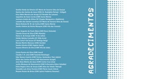 AGRADECIMENTOS
Amélia Simão da Silveira (CF Maria do Socorro Silva de Souza)
Denise dos Santos de Jesus (CMS Dr. Rodolpho Perissé - Vidigal)
Erica Melo Moreira de Araújo (CF Rinaldo De Lamare)
Jaqueline de Assis Corrêa (CMS Santa Marta)
Jocimara André de Altino (SF Chapéu Mangueira e Babilônia)
Leandro dos Santos Lourenço (CF Maria do Socorro Silva de Souza)
Maria Dolores M. M. da Cunha (CMS Santa Marta)
Sandra Helena da Rocha Marques (CMS Vila das Canoas)

Cesar Augusto de Paulo Maia (CMS Nova Holanda)
Claudia Souza da Silva (CMS Alemão)
Elane A. de Araujo (CMS 14 de Julho)
Heider Batista Custodio (CF Zilda Arns)
Lana Carla P. de Souza (CF Rodrigo Roig)
Renata Martin Manssur (CMS Grotão)
Sandra Silveira (CMS Vigário Geral)
Suzana Oliveira da Silva (CMS Vila do João)

Cinzia Pereira da Silva (CMS Acari)
Claudia T. R. Lota (CMS Fazenda Botafogo)
Edyr Ramos Cezário (CMS Portus, Quitanda e Tom Jobim)
Eliton dos Santos Nunes (CMS Nascimento Gurgel)
Jane Rose Matins de Jesus (CMS Carlos Cruz Lima)
Jucilia Marques do Nascimento (CMS Enfermeira Edma Valadão)
Kátia Regina Silva de Souza (CMS Alice de Toledo Tibiriçá)
Oswaldo Luis Alves Ferreira (CMS Flávio Couto Vieira)
Rosane Nunes de Britto (CMS Sylvio Frederico Brauner)
 
