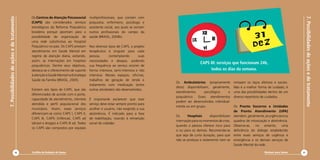 Cartilha de Redução de Danos
7.Possibilidadesdeaçõesedetratamento
56
7.Possibilidadesdeaçõesedetratamento
Diminuir para Somar 57
Os Ambulatórios (propriamente
ditos) disponibilizam, geralmente,
atendimentos psicológico e
psiquiátrico. Esses atendimentos
podem ser desenvolvidos individual-
mente ou em grupo.
Os Hospitais disponibilizam
internação para os momentos de crise,
quando a pessoa oferece risco para
si ou para os demais. Recomenda-se
que seja de curta duração, para que
não se produza o isolamento nem se
rompam os laços afetivos e sociais.
Não é a melhor forma de cuidado; é
uma das possibilidades dentro de um
diverso repertório de cuidados.
Os Pronto Socorros e Unidades
de Pronto Atendimento (UPA)
atendem,geralmente,asurgênciaseos
quadros de intoxicação e abstinência.
Observa-se, no entanto, uma
deficiência do diálogo estabelecido
entre esses serviços de urgência e
emergência e os demais serviços de
Saúde Mental da rede.
CAPS III: serviços que funcionam 24h,
todos os dias da semana.
Os Centros de Atenção Psicossocial
(CAPS) são considerados serviços
estratégicos da Reforma Psiquiátrica
brasileira porque apontam para a
possibilidade de organização de
uma rede substitutiva ao Hospital
Psiquiátrico no país. Os CAPS prestam
atendimento em Saúde Mental em
regime de atenção diária, evitando,
assim, as internações em hospitais
psiquiátricos. Dentre seus objetivos,
destaca-se o oferecimento de suporte
àatençãoàSaúdeMentalnaEstratégia
Saúde da Família (BRASIL, 2005).
Existem seis tipos de CAPS, que são
diferenciados de acordo com o porte,
capacidade de atendimento, clientela
atendida e perfil populacional dos
municípios. Assim, esses serviços
diferenciam-se como CAPS I, CAPS II,
CAPS III, CAPSi (infância), CAPS ad
(álcool e drogas) e CAPS III ad. Todos
os CAPS são compostos por equipes
multiprofissionais, que contam com
psiquiatra, enfermeiro, psicólogo e
assistente social, aos quais se somam
outros profissionais do campo da
saúde (BRASIL, 2004b).
Nos diversos tipos de CAPS, o projeto
terapêutico é singular para cada
pessoa, contemplando suas
necessidades e desejos, podendo
sua frequência ao serviço ocorrer de
forma intensiva, semi-intensiva e não
intensiva. Nesses espaços, oficinas,
trabalhos de geração de renda e
tratamento com medicação (entre
outras atividades) são desenvolvidos.
É importante esclarecer que esse
serviço deve estar sempre pronto para
acolher o usuário, não exigindo a sua
abstinência. É indicado para a fase
de reabilitação, visando à reinserção
social do cidadão.
 