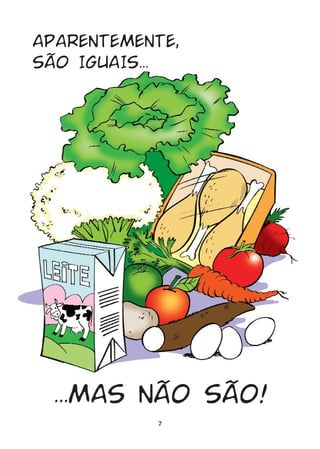 APARENTEMENTE,
SÃO IGUAIS...




  ...MAS NÃO SÃO!
            7
 