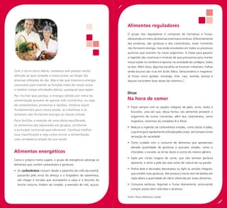 Alimentos reguladores
                                                                 O grupo dos reguladores é composto de hortaliças e frutas,
                                                                 oferecendo um menu de diversas vitaminas e minerais. Diferentemente
                                                                 das proteínas, das gorduras e dos carboidratos, esses nutrientes
                                                                 não fornecem energia, mas estão envolvidos em todos os processos
                                                                 químicos que ocorrem no nosso organismo. A chave para garantir
                                                                 a ingestão das vitaminas e minerais de que precisamos para manter
                                                                 nossa saúde no cotidiano é apostar na variedade do cardápio, todos
                                                                 os dias. Além disso, algumas escolhas se mostram imbatíveis. Folhas
Com o corre-corre diário, comemos sem prestar muita              verde-escuras são ricas em ácido fólico, betacaroteno e magnésio.
atenção ao que compõe o nosso prato, ao longo das                Já frutas como goiaba, morango, kiwi, caju, acerola, laranja e
diversas refeições do dia. Mas é daí que tiramos a energia       abacaxi escondem boas doses de vitamina C.
necessária para manter as funções vitais do nosso corpo
e realizar nossas atividades diárias, quaisquer que sejam.
                                                                 Dicas
Por incrível que pareça, a energia obtida por meio da
alimentação provém de apenas três nutrientes, ou seja,           Na hora de comer
de carboidratos, proteínas e lipídios. Embora sejam
                                                                 • Fique sempre com as opções integrais de pães, arroz, bolos e
fundamentais para nossa saúde, as vitaminas e os
                                                                   biscoitos, uma vez que, dessa forma, tais alimentos proveem o
minerais não fornecem energia às nossas células.
                                                                   organismo de outros nutrientes, além dos carboidratos, como
Para facilitar a seleção de uma dieta equilibrada,                 magnésio, vitaminas do complexo B e fibras.
os alimentos são separados em grupos, conforme
                                                                 • Reduza a ingestão de carboidratos simples, como doces e balas,
o principal nutriente que oferecem. Conheça melhor
                                                                   cuja energia é rapidamente utilizada pelo corpo, sem proporcionar
essa classificação e veja como tornar a alimentação
                                                                   sensação de saciedade.
uma verdadeira aliada da sua saúde.
                                                                 • Tome cuidado com o consumo de alimentos que apresentam
                                                                   elevada quantidade de gorduras e açúcares simples, como o
Alimentos energéticos                                              chocolate, o sorvete, as tortas doces e outros do mesmo gênero.

                                                                 • Opte por cortes magros de carne, que não tenham gordura
Como o próprio nome sugere, o grupo de energéticos abrange os
                                                                   aparente, e retire a pele das aves antes de colocá-las na panela.
alimentos que contêm carboidratos e gorduras.
                                                                 • Prefira leite e derivados desnatados ou light às versões integrais,
• Os carboidratos incluem desde o pãozinho do café-da-manhã,
                                                                   que contêm mais gorduras. Até porque o menor teor de lipídios em
  passando pelo arroz do almoço e o brigadeiro da sobremesa,
                                                                   nada altera a quantidade de cálcio oferecida por esses alimentos.
  até chegar à torrada que acompanha a sopa e o biscoito do
  lanche noturno. Podem ser simples, a exemplo de mel, açúcar,   • Consuma verduras, legumes e frutas diariamente, procurando
                                                                   compor pratos bem coloridos e atrativos.

                                                                 Fonte: Fleury Medicina e Saúde
 