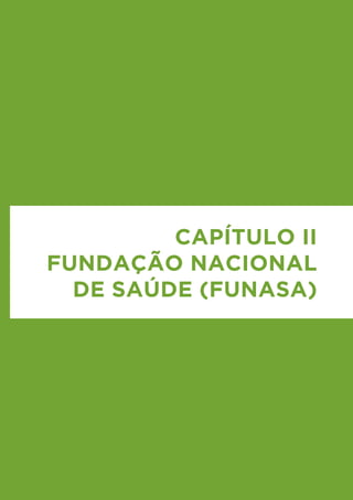 Capítulo II
FUNDAção NACIONAL
  DE SAÚDE (Funasa)
 