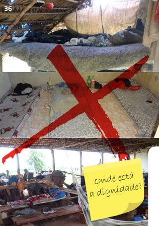 36
Onde está
a dignidade?
 