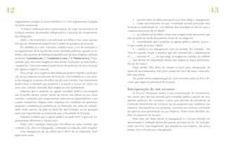 42

43
(regulamenta o pregão na forma eletrônica) e 3.555 (regulamenta o pregão
na forma presencial).
A nossa Constituição teve a preocupação de exigir nos processos de
licitação somente documentos indispensáveis à garantia do cumprimento
das obrigações.
Assim, a documentação a ser solicitada nos editais e nas cartas convites
tem que ser diretamente proporcional à ordem de grandeza da licitação.
Em obediência a esse comando constitucional, a Lei de Licitações e
os regulamentos de licitações das várias entidades públicas, quando se referem a documentos de habilitação/qualificação de uma empresa, utilizam
os termos “consistirá em...”, “conforme o caso...” e “limitar-se-á a...” exatamente para não fazer exigências descabidas, frustrando ou reduzindo a
competição. Uma boa empresa pode deixar de participar de uma licitação
por alguma exigência absurda.
Para corrigir uma exigência descabida que poderá impedir a participação da sua empresa no processo de licitação, a lei estabeleceu o seu direito de impugnar os termos do edital (ou da carta convite). Este instrumento
poderá levar a entidade que promove a licitação a revisar um edital (ou
uma carta convite), retirando dele exigências sem fundamento.
Sabemos que é proibido ao agente (servidor) público encarregado
das licitações admitir, prever, incluir ou tolerar, nos editais ou nas cartas
convites, condições que comprometam, reduzam ou impossibilitem o seu
caráter competitivo (disputa entre empresas em condições de apresentar
proposta) e estabeleçam preferências ou distinções em razão da naturalidade (onde nasceu), da sede ou domicílio dos licitantes, ou de qualquer
outro fato impertinente ou irrelevante para a finalidade da licitação.
Sabemos também que o agente público só pode fazer o que a lei expressamente determina e manda fazer.
Então, toda e qualquer disposição, em editais ou cartas convites, que
contrarie a lei, deve ser impugnada, contestada ou indicada como irregular.
Uma impugnação de um edital não é difícil de ser elaborada. Você
pode fazer assim:

1.	 procure saber no edital para quem você deve dirigir a impugnação;
2.	 conte uma historinha do tipo “a entidade tal está realizando uma
licitação na modalidade tal, com abertura dos envelopes no dia tal, para a
compra/contratação de tal objeto”;
3.	 no subitem tal do edital, consta uma exigência de documento que
não faz parte do rol de documentos da lei tal, no artigo tal;
4.	 considerando que é proibido ao agente público admitir, prever...
(o que couber do acima citado);
5.	 conclua a sua impugnação com um pedido, Por exemplo, “em
vista do exposto, requer a empresa que seja reformulado o edital/convite
nº ___ - processo nº ___, no que tange às exigências contidas no subitem
___, que deverá ser enquadrado dentro das exigências legais pertinentes.
Por ser de justiça”.
Fique atento! Não deixe de cumprir o prazo para impugnação. Só
assim ele será tempestivo. Este prazo consta das leis e decretos, como também dos editais.
No portal www.comprasnet.gov.br, você encontra todas as leis e decretos que regem os processos de licitação.

Interposição de um recurso
O recurso interposto traduz a sua manifestação de inconformismo contra uma decisão tomada pela entidade pública através de seus
agentes públicos. Por exemplo, contra uma decisão do presidente da
Comissão Permanente de Licitação ou do pregoeiro que inabilitou sua
empresa, desclassificou sua proposta, cancelou um contrato celebrado
ou aplicou uma penalidade na sua empresa. Todas essas decisões podem ser passíveis de recurso.
Mais uma vez, fique atento! A impugnação e o recurso deverão ser
apresentados à entidade dentro dos prazos previstos em lei. Se você perceber um erro, uma ilegalidade, que prejudicou sua empresa, não perca
tempo. Use o recurso ou a impugnação.

 