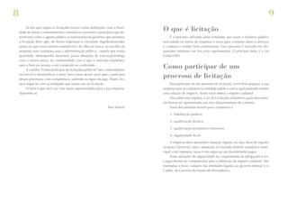 8

9
As leis que regem as licitações trazem várias definições, com a finalidade de firmar o entendimento e formalizar conceitos e princípios que determinam como o agente público (o funcionário do governo) que promove
a licitação deve agir: de forma impessoal e vinculado (ligado/amarrado/
preso) ao que essas normas estabelecem, de olho na busca, na escolha da
proposta mais vantajosa para a administração pública - aquela que reúna
qualidade, desempenho favorável, prazo desejado de execução/entrega
com o menor preço, de conformidade com o que o mercado estabelece
para o bem ou serviço a ser comprado ou contratado.
A cartilha “Como participar de licitações públicas” tem como objetivo
esclarecer e desmistificar o tema, bem como deixar você apto a participar
desses processos, com competência, sabendo as regras do jogo. Assim, fica
fácil negociar com as entidades que fazem uso da licitação.
O bom é que você vai criar novas oportunidades para a sua empresa.
Aproveite-as.

Boa leitura!

O que é licitação
É o processo utilizado pelas entidades que usam o dinheiro público
arrecadado na forma de impostos e taxas para contratar obras e serviços
e comprar e vender bens patrimoniais. Esse processo é baseado em disposições existentes em leis e/ou regulamentos. O principal deles é a Lei
8.666/1993.

Como participar de um
processo de licitação
Para participar de um processo de licitação, você deve preparar a sua
empresa para se cadastrar na entidade pública com a qual pretende manter
uma relação de negócio. Assim você obterá o registro cadastral.
Para obter esse registro, a Lei de Licitações estabelece quais documentos devem ser apresentados aos seus departamentos de cadastro.
Esses documentos servem para comprovar a:
1.	 habilitação jurídica;
2.	 qualificação técnica;
3.	 qualificação econômico-financeira;
4.	 regularidade fiscal.
A empresa deve apresentar situação regular, ou seja, deve ter registro
na Junta Comercial, estar cadastrada na Fazenda (federal, estadual e municipal) com impostos, taxas e encargos sociais devidamente pagos.
Essas situações de regularidade no cumprimento de obrigações e encargos devem ser comprovadas para a obtenção do registro cadastral. São
exemplos o Sicaf, cadastro das entidades ligadas ao governo federal; e o
Cadfor, do Governo do Estado de Pernambuco.

 