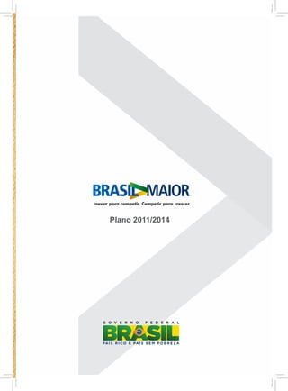 Inovar para competir. Competir para crescer.



       Plano 2011/2014
 