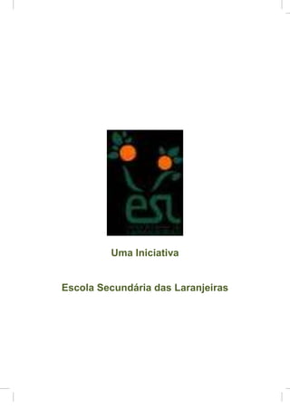 Uma Iniciativa
Escola Secundária das Laranjeiras
 
