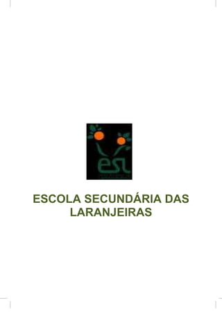 ESCOLA SECUNDÁRIA DAS
LARANJEIRAS
 