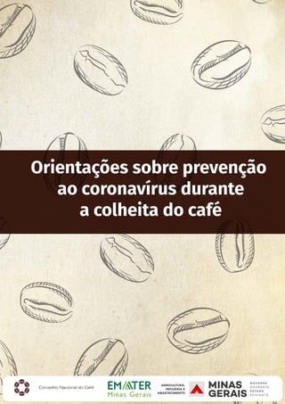 Orientações sobre prevenção
ao coronavírus durante
a colheita do café
 