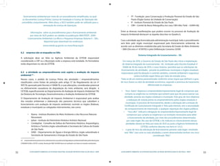 32 LICENCIAMENTO AMBIENTAL DA ATIVIDADE INDUSTRIAL NA REGIÃO METROPOLITANA DE SÃO PAULO - RMSP
33LICENCIAMENTO AMBIENTAL DA ATIVIDADE INDUSTRIAL NA REGIÃO METROPOLITANA DE SÃO PAULO - RMSP
licenciamento ambiental por meio de um procedimento simplificado, no qual
os documentos Licença Prévia, Licença de Instalação e Licença de Operação são
concedidos conjuntamente. Além disso, o SILIS também pode ser utilizado para a
renovação da Licença de Operação.
Informações sobre os procedimentos para o licenciamento ambiental
por meio do SILIS podem ser obtidas na publicação SMA/FIESP , 2009 -
Licenciamento Ambiental e as Micro e Pequenas Empresas Volume II – Silis ,
disponível para download nos endereços:
www.cetesb.sp.gov.br ou www.fiesp.org.br
6.2	 empresa não se enquadra no Silis
A solicitação deve ser feita na Agência Ambiental da CETESB responsável
considerando o CEP ou o Município onde a empresa está instalada. Os formulários
estão disponíveis no site da CETESB.
6.3 a atividade ou empreendimento está sujeito a avaliação de impacto
ambiental 23
-
Nesses casos, o pedido de Licença Prévia das atividades / empreendimentos
classificados como fontes de poluição pelo artigo 57 do Regulamento da Lei nº
997/76, aprovado pelo Decreto nº 8468/76, e suas alterações, consideradas potencial
ou efetivamente causadoras de degradação do meio ambiente, será dirigido à
CETESB, especificamente ao Departamento de Avaliação de Impacto Ambiental (TA)
da Diretoria de Tecnologia, Desenvolvimento e Avaliação Ambiental da CETESB.
O Departamento de Avaliação de Impacto Ambiental é responsável pela análise
dos estudos ambientais e elaboração dos pareceres técnicos que subsidiam o
licenciamento com avaliação de impacto ambiental, ouvindo os órgãos (federais,
estaduais e municipais) ou colegiados intervenientes, tais como:
Ibama - Instituto Brasileiro do Meio Ambiente e dos Recursos Naturais•	
	 Renováveis
Iphan - Instituto do Patrimônio Histórico Artístico Nacional•	
Condephat - Conselho de Defesa do Patrimônio Histórico, Arqueológico,•	
Artístico e Turístico órgão subordinado à Secretaria de Cultura do Estado
de São Paulo
DAEE - Departamento de Águas e Energia Elétrica, órgão subordinado à•	
Secretaria de Saneamento e Energia do Estado de São Paulo
23  empreendimentospotencialouefetivamentecausadoresdedegradaçãoambientaldefinidospelasResoluções
CONAMA 01/86 e 237/97, e ainda, Resolução SMA 54/2004 deve ser realizado com base em estudos ambientais.
FF - Fundação para Conservação e Produção Florestal do Estado de São•	
Paulo (Órgão Gestor da Unidade de Conservação)
IF - Instituto Florestal do Estado de São Paulo•	
CBH - Comitê de Bacia Hidrográfica (no caso: CBH-Alto Tietê – UGRHI 06)•	
Entre as diversas manifestações que podem ocorrer no processo de Avaliação de
Impacto Ambiental destacam-se àquelas descritas no Quadro 6.
Caso a atividade seja licenciada pela administração municipal, todo o procedimento
será feito pelo órgão municipal responsável pelo licenciamento ambiental, de
acordo com as diretrizes estabelecidas pela Secretaria de Estado do Meio Ambiente
– SMA (Decreto nº 47397/02 e pela Deliberação Consema 33/09)
Sistema Integrado de Licaneciamento – SIL
Em março de 2010, o Governo do Estado de São Paulo deu início à implantação
do Sistema Integrado de Licenciamento –SIL. Instituído pelo Decreto Estadual nº
55660 de 30 de março de 2010, o novo Sistema permitirá que as solicitações de
licenciamento de atividades , perante às prefeituras municipais e órgãos estaduais
responsáveis pela fiscalização e controle sanitário, controle ambiental e segurança
contra incêndio sejam feitas por meio de entrada única.
Trata-se de um sistema parametrizado conforme certas regras que definem o grau
de risco (baixo ou alto) da atividade econômica, segundo a premissa de tratamento
diferenciado às empresas.
“risco baixo” dispensa o empreendedor/representante legal de comprovar que•	
cumpriu as exigências ou restrições que existem para que ele possa exercer sua
atividade, perante aos órgãos estaduais e municipais Este grau de risco dispensa
a realização de vistoria prévia no empreendimento pelos órgãos estaduais e
municípais. O processo de licenciamento, desde a solicitação até a emissão do
Certificado de Licenciamento Integrado é feito pela internet, sem a necessidade
de comparecimento do interessado a qualquer repartição dos órgãos públicos.
“risco alto” indicará a obrigação do empreendedor/representante legal de•	
comprovar que cumpriu as exigências e as restrições necessárias para obter
o licenciamento da atividade, por meio dos procedimentos determinados
por cada órgão. No caso da CETESB, o SIL indicará se o licenciamento dessas
atividades deverá ser feito por meio do SILIS ou junto à Agência Ambiental da
CETESB, conforme descrito nos itens 6.1 e 6.2.
o grau de risco da solicitação de licenciamento perante cada órgão envolvido•	
será “Alto” caso uma ou mais atividades a serem desenvolvidas tenham seu risco
considerado “Alto”.
 
