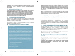 48 LICENCIAMENTO AMBIENTAL DA ATIVIDADE INDUSTRIAL NA REGIÃO METROPOLITANA DE SÃO PAULO - RMSP
49LICENCIAMENTO AMBIENTAL DA ATIVIDADE INDUSTRIAL NA REGIÃO METROPOLITANA DE SÃO PAULO - RMSP
estabelecido para o cumprimento de exigências técnicas específicas, o prazo
de validade da Licença de Operação (LO) poderá ser menor daquele definido
pela legislação.
14	 Quando requerer a renovação da LO?
A renovação da LO deverá ser requerida 120 (cento e vinte) dias antes da ex­piração
do prazo de validade constante na Licença, conforme os termos do § 6º, artigo
1º do Decreto Estadual 47.400/02, que ficará automaticamente prorrogado até a
manifestação definitiva do órgão competente do SEAQUA - Sistema Estadual de
Administração da Qualidade Ambiental, Proteção, Controle e Desenvolvimento
do Meio Ambiente e Uso Adequado dos Recursos Naturais.
15	 O prazo de renovação da LO pode ser alterado?
NarenovaçãodaLO,aCETESBpoderámanter,ampliaroudiminuiroprazodevalidade
da licença, mediante decisão motivada, em função da avaliação do desempenho
ambiental da atividade no período anterior.
Uma das formas de melhoria de desempenho ambiental da atividade é a aplicação
de práticas de Produção Mais Limpa (P+L).
16	 Como serão entregues as licenças emitidas pela CETESB?
Mas o que é P+L?
“Produção mais Limpa (P+L) é a aplicação de práticas a processos, produtos e serviços, para
aumentar a eficiência e reduzir riscos para a saúde humana e o meio ambiente.
Para processos produtivos, a P+L resulta em medidas de conservação de materias-primas,
água e energia; eliminação de substância tóxicas e matérias-primas perigosas; redução da
quantidade e toxicidade de todas as emissões e resíduos na fonte geradora durante o pro-
cesso produtivo, de modo isolado ou combinadas.
Para produtos, a P+L visa reduzir os impactos ambientais e de saúde, além da segurança dos
produtos em todo o seu ciclo de vida, desde a extração de matérias-primas, manufatura e uso
até a disposição final do produto.
Com a adoção de práticas de Produção mais Limpa (P+L) as empresas podem reduzir seu con-
sumo de matérias-primas, água e energia, minimizar a geração de resíduos sólidos, efluentes
líquidos e emissões atmosféricas e até aumentar sua produtividade, obtendo não apenas a
adequação ambiental mas também a redução de custos de produção.
A P+L, quando devidamente implementada, ainda pode resultar nos seguintes benefícios:
Evita custos do não-cumprimento da legislação;•	
Reduz custos de seguros;•	
Facilita o acesso ao crédito e financiamentos específicos;•	
Requer mínimos investimentos.•	
Para saber mais sobre P+L consultar:
http://www.cetesb.sp.gov.br/Tecnologia/producao_limpa/o_que_e.asp
http://www.fiesp.com.br/ambiente/perguntas/producao-limpa.aspx	
As licenças ambientais emitidas pela CETESB que não foram objeto de avaliação
deimpactoambientalsãoobtidasdiretamentepelointeressadopormeioeletrônico,
portanto,nãosãoretiradasnasAgênciasAmbientais,apósaentregapelointeressado
das publicações no Diário Oficial do Estado de São Paulo e em um periódico de
circulação local.
No site da CETESB (www.cetesb.sp.gov.br/licenca) o usuário pode obter uma cópia
do arquivo da licença (por meio de download) assinada digitalmente pelo gerente
da Agência Ambiental, e imprimi-la quando necessário.
IMPORTANTE: para a visualização do arquivo baixado é necessário
que o usuário instale o programa Acrobat Reader. Leitor que está disponível
para download na página da CETESB, no mesmo local onde é verificada a
auten­ticidade do documento.
Para os casos de empreendimento ou atividade industrial onde é necessário
avaliaçãodeimpactoambiental,aLicençaPréviapodeserretiradanoSetordeApoio
e Proteção aos Mananciais – LAPM localizado na sede da CETESB, após apresentação
da publicação.
17	 A Licença Ambiental expedida com certificação digital tem valor legal?
Quando a CETESB emite uma licença é gerado um arquivo eletrônico. O gerente
da CETESB assina digitalmente este arquivo eletrônico. As assinaturas digitais da
CETESB são certificadas pela Imprensa Oficial do Estado de São Paulo (IMESP), que é
a Autoridade Certificadora oficial do Estado de São Paulo.
Esse documento com a assinatura digital é legalmente válido no Brasil, con­forme
Medida Provisória nº 2.200-2, de 24 de agosto de 2001.
18	 Quais os aspectos ambientais a serem mitigados ou controlados pela
atividade?
Quando da operação da atividade industrial, deverão ser observadas todas as
exigências técnicas relacionadas na Licença de Instalação (LI) e na Licença de
Operação (LO).
Os principais aspectos ambientais a serem controlados pela atividade industrial
referem-se àqueles atinentes às emissões e aos resíduos sólidos, conforme
apresentado no Quadro 10.
 