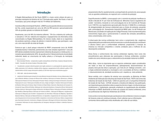 12 LICENCIAMENTO AMBIENTAL DA ATIVIDADE INDUSTRIAL NA REGIÃO METROPOLITANA DE SÃO PAULO - RMSP
13LICENCIAMENTO AMBIENTAL DA ATIVIDADE INDUSTRIAL NA REGIÃO METROPOLITANA DE SÃO PAULO - RMSP
propriamente dita foi paulatinamente, acompanhado do aumento da preocupação
com as questões ambientais, em especial com o controle da poluição.
Especificamente na RMSP, a preocupação com o controle da poluição manifesta-se
desde a década de 70 por meio da instituição de diferentes marcos regulatórios de
caráter normativo, iniciando-se com promulgação da Lei de Controle de Poluição
(Lei nº 997/76 e seu regulamento aprovado pelo Decreto nº 8468/76) e a instituição
da obrigatoriedade das licenças ambientais para as fontes de poluição, passando
pela promulgação do Zoneamento Industrial da RMSP; pela Lei de Proteção aos
Mananciais;conciliadacomaplicaçãodoCódigoFlorestal,emaisrecentementepelos
instrumentos legais para o gerenciamento e controle das emissões atmosféricas,
áreas contaminadas, entre outros.
A observação das normas ambientais, bem como o cumprimento das exigências
estipuladaspelosprocedimentosdelicenciamentoecontroledapoluiçãoconstituem
o alicerce básico para a conformidade ambiental, propiciando a inserção da
empresa ao mercado competitivo e criando condições para a melhoria de seu
desempenho ambiental.
Desta forma o conhecimento das normas ambientais vigentes, bem como dos
procedimentos para obtenção das autorizações e licenças ambientais, constitui
matéria de suma relevância para a sobrevivência da atividade industrial na RMSP.
Além disso, torna-se importante que os aspectos ambientais sejam considerados
em todas as fases do empreendimento, (planejamento; desenvolvimento do
projeto; execução das obras e operação) , por meio de um diálogo constante , com
o órgão ambiental (estadual ou municipal) e com a sociedade, de forma a viabilizar
o desenvolvimento da atividade econômica com respeito ao meio ambiente.
Nesse sentido, com o objetivo de orientar seus associados, as diretorias de Meio
AmbientedaFederaçãodasIndustriasdoEstadodeSãoPaulo-FIESPedoCentrodas
Indústrias do Estado de São Paulo - CIESP, em parceria com a Companhia Ambiental
do Estado de São Paulo - CETESB tomaram a iniciativa de elaborar esta publicação,
umimportanteguiaorientativosobreosaspectostécnicos legais einstitucionaisque
condicionam a implantação, operação, ampliação ou regularização das atividades
industriais na RMSP, destinando-se tanto aos usuários do sistema ambiental, como
aos profissionais das Agências Ambientais da CETESB.
Comoasleisenormasdeprevençãoeproteçãoaomeioambienteemesmoosórgãos
de Governo estão em contínua evolução, é bom salientar que as informações
constantes desta publicação estão atualizadas até a data de sua edição.
Introdução
A Região Metropolitana de São Paulo (RMSP) é o maior centro urbano do país e a
principal metrópole da América do Sul. É formada pela capital, São Paulo, e mais 38
municípios, que juntos abrigam mais de 19 milhões de habitantes.
InseridanaMacrometrópolePaulista1
, aRMSPassumegranderelevâncianaeconomia
do País, sendo responsável por cerca de 20% do PIB nacional e aproximadamente
50% do produto gerado na indústria do Estado2
.
Atualmente, cerca de 90% da indústria editorial, 73% da a indústria de confecção
e vestuário e 72% da indústria de máquinas e equipamentos de informática estão
concentrados na Região Metropolitana. Do mesmo modo, citam-se os segmentos
de produtos químicos, artigos de plástico e material elétrico, que participam, cada
um, com mais de 60% do total do Estado.
Estima-se que o atual parque industrial da RMSP compreende cerca de 40.000
estabelecimentos3
industriais, pertencentes aos mais variados segmentos4
. Cerca de
80%destesestabelecimentosrepresentamindústriasdepequenoemédioporte; eo
restante (aproximadamente 20%) de grande porte.O desenvolvimento da atividade
industrial, aliado ao crescimento da malha urbana e à formação da metrópole
1  Macrometrópole Paulista – compreende as regiões metropolitanas de São Paulo, Campinas, Baixada Santista,
Jundiaí – Sorocaba, São José dos Campos e Piracicaba-Limeira.
2  Considerando o produto industrial gerado nesta região, destacam-se a participação dos segmentos químico
(20%), automotivo (12,5), alimentos e bebidas (9,2%), máquinas e equipamentos (8,2%), editorial e gráfico (7,1%),
material elétrico (6,3%) e artigos de borracha e plástico (5,1%) Fonte: http://www.investimentos.sp.gov.b
3  FIESP, 2005 – Atlas da Indústria Paulista
4  Indústria de Transformação; Extração de Carvão Mineral; Extração de Petróleo e Serviços Relacionados; Extra-
ção de Minerais Metálicos; Extração de Minerais Não-metálicos; Fabricação de Produtos Alimentícios e Bebidas;
Fabricação de Produtos do Fumo; Fabricação de Produtos Têxteis; Confecção de Artigos do Vestuário e Acessórios;
Preparação de Couros e Fabricação de Artefatos de Couro, Artigos de Viagem e Calçados; Fabricação de Produtos
de Madeira; Fabricação de Celulose, Papel e Produtos de Papel; Edição, Impressão e Reprodução de Gravações; Fa-
bricação de Coque, Refino de Petróleo, Elaboração de Combustíveis Nucleares e Produção de Álcool; Fabricação de
Produtos Químicos; Fabricação de Artigos de Borracha e de Material Plástico; Fabricação de Produtos de Minerais
Nao-Metálicos; Metalurgia Básica; Fabricação de Produtos de Metal -; Fabricação de Máquinas e Equipamentos;
Fabricação de Máquinas para Escritório e Equipamentos de Informática; Fabricação de Máquinas, Aparelhos e
Materiais Elétricos; Fabricação de Material Eletrônico e de Aparelhos e Equipamentos de Comunicações; Fabrica-
ção de Equipamentos de Instrumentação Médico-Hospitalares, Instrumentos de Precisão e Ópticos, Equipamentos
para Automação Industrial, Cronômetros e Relógios; Fabricação e Montagem de Veículos Automotores, Reboques
e Carrocerias; Fabricação de outros Equipamentos de Transporte; Fabricação de Móveis e Indústrias Diversas e
Reciclagem.
 