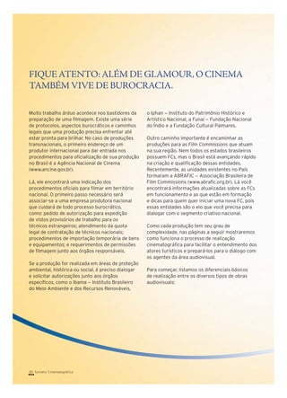 FIQUE ATENTO: ALÉM DE GLAMOUR, O CINEMA
TAMBÉM VIVE DE BUROCRACIA.

20 Turismo Cinematográfico

 