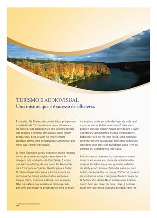 TURISMO E AUDIOVISUAL.
Uma mistura que já é sucesso de bilheteria.

4 Turismo Cinematográfico

 