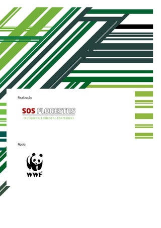 Realização



  SOS FLORESTAS
    O CÓDIGO FLORESTAL EM PERIGO




Apoio
 