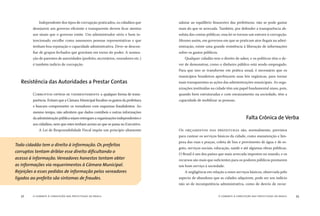o combate à corrupção nas prefeituras do brasil32 o combate à corrupção nas prefeituras do brasil 33
Independente dos tipos de corrupção praticados, os cidadãos que
desejarem um governo eﬁciente e transparente devem ﬁcar atentos
aos sinais que o governo emite. Um administrador sério e bem in-
tencionado escolhe como assessores pessoas representativas e que
tenham boa reputação e capacidade administrativa. Deve-se descon-
ﬁar de grupos fechados que gravitam em torno do poder. A nomea-
ção de parentes de autoridades (prefeito, secretários, vereadores etc.)
é também indício de corrupção.
CORRUPTOS OPÕEM-SE VEEMENTEMENTE A qualquer forma de trans-
parência. Evitam que a Câmara Municipal ﬁscalize os gastos da prefeitura
e buscam comprometer os vereadores com esquemas fraudulentos. Ao
mesmo tempo, não admitem que dados contábeis e outras informações
daadministraçãopúblicasejamentreguesaorganizaçõesindependentese
aos cidadãos, nem que estes tenham acesso ao que se passa no Executivo.
A Lei de Responsabilidade Fiscal impõe um princípio altamente
salutar ao equilíbrio ﬁnanceiro das prefeituras: não se pode gastar
mais do que se arrecada. Também, por defender a transparência ab-
soluta das contas públicas, essa lei se tornou um entrave à corrupção.
Mesmo assim, em governos em que se praticam atos ilegais na admi-
nistração, existe uma grande resistência à liberação de informações
sobre os gastos públicos.
Qualquer cidadão tem o direito de saber, e os políticos têm o de-
ver de demonstrar, como o dinheiro público está sendo empregado.
Para que isso se transforme em prática usual, é necessário que os
municípios brasileiros aperfeiçoem suas leis orgânicas, para tornar
mais transparentes as ações das administrações municipais. As orga-
nizações instituídas na cidade têm um papel fundamental nisso, pois,
quando bem estruturadas e com enraizamento na sociedade, têm a
capacidade de mobilizar as pessoas.
OS ORÇAMENTOS DAS PREFEITURAS são, normalmente, previstos
para custear os serviços básicos da cidade, como manutenção e lim-
peza das ruas e praças, coleta de lixo e provimento de água e de es-
goto, serviços sociais, educação, saúde e até algumas obras públicas.
O Brasil é um dos países que mais arrecada impostos no mundo, e os
recursos são mais que suﬁcientes para os poderes públicos prestarem
um bom serviço à sociedade.
A negligência em relação a esses serviços básicos, observada pelo
aspecto de abandono que as cidades adquirem, pode ser um indício
não só de incompetência administrativa, como de desvio de recur-
Resistência das Autoridades a Prestar Contas
Falta Crônica de Verba
Todo cidadão tem o direito à informação. Os prefeitos
corruptos tentam driblar esse direito diﬁcultando o
acesso à informação. Vereadores honestos tentam obter
as informações via requerimentos à Câmara Municipal.
Rejeições a esses pedidos de informação pelos vereadores
ligados ao prefeito são sintomas de fraudes.
 