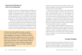 o combate à corrupção nas prefeituras do brasil38 o combate à corrupção nas prefeituras do brasil 39
NOS PERÍODOS PRÓXIMOS À mudança de governo nas prefeituras, as
quadrilhas começam a agir no sentido de implantar os sistemas de
corrupção nas administrações futuras. Assim que o prefeito eleito é
conhecido, os fraudadores dão início à montagem dos esquemas que
serão introduzidos após a posse. Uma das primeiras e mais comuns
providências é a criação de empresas de papel, ou empresas-fantasma
que passarão a ser “fornecedoras” de produtos e serviços à Prefeitura.
Para descobrir se alguma ﬁrma foi constituída com esse intuito,
deve-se fazer uma pesquisa na Junta Comercial do estado em que ela
estiver localizada, levantando os protocolos e as datas de criação des-
sas empresas. É preciso estar atento para a possibilidade de os sócios
serem meros “laranjas”, que emprestaram seus nomes para servirem
de testas-de-ferro no esquema de corrupção, ou então de nomes ob-
tidos através de documentos roubados ou perdidos. Os grupos orga-
nizados de fraudadores costumam manter um estoque de empresas-
fantasmas prontas para serem utilizadas.
Nesses casos, os Tribunais de Contas de cada estado poderiam
exercer um importante papel. Ao detectar que uma empresa é “fan-
tasma”, esses órgãos poderiam checar se em outras prefeituras do
mesmo estado ocorreram pagamentos para essas empresas. Com
isso, se estaria criando um mecanismo muito poderoso de combate à
corrupção, pois o cruzamento de dados diﬁcultaria muito a atuação
de quadrilhas. Na verdade quase todas as prefeituras já atuam com
algum grau de informatização, principalmente na questão dos paga-
mentos. Essas informações enviadas a um banco de dados centraliza-
do permitiria identiﬁcar as fraudes e as quadrilhas.
Notar que algumas empresas individuais de prestação de servi-
ços podem estar registradas em cartórios de registros de títulos e do-
cumentos da comarca. Em sociedades mais simples, esse mecanismo
é utilizado, e o registro é feito apenas na prefeitura. Esse é um pro-
cedimento ilegal, pois a Lei exige que mesmo empresas individuais
devem ter o registro no CNPJ, e esse número deve obrigatoriamente
constar da nota ﬁscal.
UM DOS MECANISMOS MAIS comuns para se devolver “favores” acerta-
dos durante a campanha eleitoral, bem como de canalizar recursos pú-
blicos para os bolsos dos cúmplices, é o direcionamento de licitações
públicas. Devido ao valor relativamente baixo das licitações que se re-
Empresas Constituídas em
Início e Fim de Mandato
Os tribunais de contas poderiam prestar um grande
serviço á nação se dentre as suas atribuições estivesse a
responsabilidade de centralizar um cadastro de todos os
pagamentos feitos pelas prefeituras, com cnpj, cpf, nome e
endereço das empresas, valores, a natureza do pagamento,
número das notas ﬁscais. Esse cadastro poderia ainda ser
compartilhado com as receitas estaduais e federal para
veriﬁcar se os impostos sobre essas vendas á prefeitura
estão sendo recolhidos.
Licitações Dirigidas
 