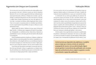 o combate à corrupção nas prefeituras do brasil50 o combate à corrupção nas prefeituras do brasil 51
OS INTEGRANTES DOS ESQUEMAS de desvio de verbas públicas sem-
pre procuram evitar que o dinheiro transite por meio de depósitos
bancários. Por isso, em muitos pagamentos feitos por administrações
municipais desonestas, utilizam-se cheques não cruzados, o que de-
sobriga o recebedor de depositá-los em uma conta bancária. Fazendo
o resgate desses cheques diretamente nos caixas das agências, evi-
ta-se que a circulação do dinheiro obtido ilegalmente deixe rastros.
Uma vez em espécie, as quantias podem ser divididas mais facilmen-
te entre os participantes das quadrilhas sem que se conheçam os seus
destinatários ﬁnais.
Alguns optam por deixar o dinheiro em suas casas, na forma de
papel-moeda, e o utilizam para o pagamento de parte de suas despe-
sas. Manipulando os resultados do furto dessa forma, diminuem a
possibilidade de serem rastreados pela Receita Federal, diﬁcultando
as investigações.
Outros fraudadores preferem transformar o dinheiro roubado em
dólares obtidos no mercado paralelo. Esse dinheiro é guardado em co-
fresresidenciais,cofresalugadosdebancosouremetidosparadepósito
em moeda estrangeira em contas bancárias no exterior. Alguns guar-
dam em casa no fundo de armários e até em caixas de sapato vazias.
Uma forma que funcionários municipais encontraram para faci-
litar esse tipo de fraude é efetuar os pagamentos em cheques emiti-
dos pela prefeitura sem a identiﬁcação de quem o está fazendo, e sem
cruzamento no cheque para permitir o saque em dinheiro.
AS PUBLICAÇÕES OFICIAIS DAS prefeituras em periódicos locais ou
regionais também podem ser instrumentos de fraude. O padrão de
custeio de anúncios publicitários é o preço por centímetro de coluna.
A contratação de um veículo para publicação de anúncios oﬁ-
ciais precisa passar por licitação. Se esta é mal feita (muitas vezes
intencionalmente), usa-se como critério exclusivamente o preço por
centímetro de coluna, e não se faz menção ao volume total a ser lici-
tado. Isso deixa aberta a possibilidade de superdimensionamento dos
espaços ocupados pelo material publicado com layouts generosos e
tipograﬁa desnecessariamente grande. Como a cobrança é feita por
centímetro de coluna, isso mais do que compensa um eventual valor
baixo por centímetro colocado para ganhar a concorrência.
Existem ainda revistas especializadas em promover a publicidade
de prefeitos e administrações municipais. Isso onera os cofres públi-
cos e deve ser encarado no mínimo com desconﬁança. Muitos prefei-
tos exigem como contrapartida da publicação de atos oﬁciais, a leal-
Pagamentos com Cheques sem Cruzamento Publicações Oﬁciais
Existem jornais que dependem das prefeituras,e o prefeito
passa a exigir que o mesmo se torne um veículo de
propaganda do mesmo e da sua administração. Alguns
jornais ganham a concorrência das publicações com um preço
baixo do centímetro de coluna e depois recuperam a receita
aumentando o espaço das publicações.
 
