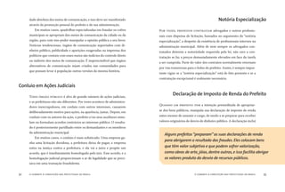 o combate à corrupção nas prefeituras do brasil52 o combate à corrupção nas prefeituras do brasil 53
dade absoluta dos meios de comunicação, e isso deve ser manifestado
através da promoção pessoal do prefeito e de sua administração.
Em muitos casos, quadrilhas especializadas em fraudar os cofres
municipais se apropriam dos meios de comunicação da cidade ou da
região, para com isso poder manipular a opinião pública a seu favor.
Notícias tendenciosas, órgãos de comunicação suportados com di-
nheiro público, publicidade e aparições exageradas na imprensa dos
políticos que contam com esses meios são indícios do controle direto
ou indireto dos meios de comunicação. É imprescindível que órgãos
alternativos de comunicação sejam criados nas comunidades para
que possam levar à população outras versões da mesma história.
TODO ÓRGÃO PÚBLICO É alvo de grande número de ações judiciais,
e as prefeituras não são diferentes. Por vezes acontece de administra-
dores inescrupulosos, em conluio com outros interesses, causarem
deliberadamente motivo para ações, na aparência, justas. Depois, em
conluio com os autores da ação, o prefeito e/ou seus auxiliares simu-
lam ou formulam acordos contrários ao interesse público. O resulta-
do é posteriormente partilhado entre os demandantes e os membros
da administração municipal.
Em muitos casos, o conluio é mais soﬁsticado. Uma empresa ga-
nha uma licitação duvidosa, a prefeitura deixa de pagar, a empresa
entra na justiça contra a prefeitura, e ela vai a juízo e propõe um
acordo, que é imediatamente homologado pelo juiz. Esse acordo, e a
homologação judicial proporcionam o ar de legalidade que se preci-
sava em uma transação fraudulenta.
POR VEZES, PREFEITOS CONTRATAM advogados e outros proﬁssio-
nais com dispensa de licitação, baseados no argumento da “notória
especialização”, a despeito da existência de proﬁssionais internos na
administração municipal. Além de nem sempre os advogados con-
tratados deterem a notoriedade requerida pela lei, não raro a con-
tratação se faz a preços demasiadamente elevados em face da tarefa
a ser cumprida. Parte do valor dos contratos normalmente retornam
por vias transversas para o bolso do prefeito. Assim, é sempre impor-
tante vigiar se a “notória especialização” está de fato presente e se a
contratação excepcional é realmente necessária.
QUANDO UM PREFEITO TEM a intenção premeditada de apropriar-
se dos bens públicos, manipula sua declaração de imposto de renda
antes mesmo de assumir o cargo, de modo a se preparar para receber
valores originários de desvio de dinheiro público. A declaração inclui
Conluio em Ações Judiciais
Notória Especialização
Declaração de Imposto de Renda do Prefeito
Alguns prefeitos“preparam”as suas declarações de renda
para abrigarem o resultado das fraudes. Eles colocam bens
que têm valor subjetivo e que podem sofrer valorização,
como obras de arte,jóias,dentre outros,e isso facilita abrigar
os valores produto do desvio de recursos públicos.
 
