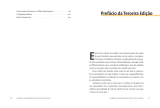 o combate à corrupção nas prefeituras do brasil10 o combate à corrupção nas prefeituras do brasil 11
E
sta terceira edição da cartilha é uma demonstração do anseio
do povo brasileiro para participar na luta contra a corrupção.
Osautores,Conselheiros,Diretoresecolaboradoresda AMARRI-
BO têm constatado, ao percorrerem o Brasil relatando o exemplo vivido
em Ribeirão Bonito, que a vontade de mobilização e ação dos cidadãos
contra os corruptos está se tornando um caminho sem volta.
Esta cartilha está fazendo muito mais do que dela se esperava.
Está reacendendo, em cada cidadão, a chama do compartilhamento
da responsabilidade na condução da comunidade em conjunto com
as autoridades constituídas.
Apelamos a todos que se unam para o combate à corrupção em
sua comunidade. Isto é importante, não apenas para o bem estar e
melhoria da qualidade de vida da cidade em que vivemos, mas para
o futuro do nosso país.
Prefácio da Terceira Edição
Locais onde Denunciar ou Obter Informações . . . . . . . . 98
A Legislação Básica . . . . . . . . . . . . . . . . . . . . 00
Juntas Comerciais . . . . . . . . . . . . . . . . . . . . . 02
 