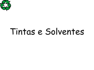 Tintas e Solventes
 