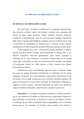AS IGREJAS E AS OBRIGAÇÕES LEGAIS
AS IGREJAS E AS OBRIGAÇÕES LEGAIS
No Brasil vige o princípio constitucional da separação...
