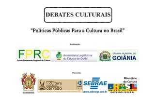 “Políticas Públicas Para a Cultura no Brasil”

                  Realização:




                    Parceria:
 
