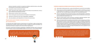 especiais, instaurados no período e os respectivos resultados, indicando números, causas, datas 
de instauração e de comunicação ao Tribunal de Contas; 
acompanhar os limites constitucionais e legais; 
avaliar a observância, pelas unidades componentes do Sistema, dos procedimentos, normas e 
regras estabelecidas pela legislação pertinente; 
elaborar parecer conclusivo sobre as contas anuais; 
revisar e emitir parecer acerca de processos de Tomadas de Contas Especiais; 
representar ao Tribunal de Contas sobre irregularidades e ilegalidades; 
zelar pela qualidade e pela independência do Sistema de Controle Interno. 
Responsáveis pela Unidade Central do Sistema 
de Controle Interno 
Os responsáveis pela Unidade Central de Controle Interno em cada Poder ou órgão municipal devem 
estar diretamente vinculados à direção superior do órgão ou entidade, não sendo recomendada a sua 
subordinação hierárquica a qualquer outro nível da estrutura organizacional. 
Ao tomarem conhecimento de qualquer irregularidade ou ilegalidade, dela darão ciência ao Tribunal de 
Contas do Estado, sob pena de responsabilidade solidária, nos termos do art. 74 da Constituição Federal. 
Um controle interno forte, atuante, com servidores bem preparados, 
respalda e resguarda a atuação do administrador, dificulta a ocorrência de 
irregularidades e resulta em uma melhor aplicação dos recursos públicos. 
Os Membros integrantes da Unidade Central do Sistema de Controle Interno: 
devem adotar comportamento ético, cautela e zelo profissional no exercício de suas atividades; 
devem manter uma atitude de independência (em relação ao agente controlado) que assegure 
a imparcialidade de seu julgamento, nas fases de planejamento, execução e emissão de sua 
opinião, bem como nos demais aspectos relacionados com sua atividade profissional; 
devem ter capacidade profissional inerente às funções a serem desempenhadas e conhecimen-tos 
técnicos atualizados, acompanhando a evolução das normas, procedimentos e técnicas apli-cáveis 
ao Sistema de Controle Interno - SCI; 
devem ter cortesia (verbal e escrita) com pessoas e instituições, respeitando superiores, subor-dinados 
e pares e ainda aqueles com que se relacionam profissionalmente; 
devem ser servidores titulares de cargo de provimento efetivo e estáveis, designados pelo Prefeito, 
pelo Presidente da Câmara, ou pelo dirigente máximo do órgão ou entidade correspondente, 
conforme seja o caso, para exercerem exclusivamente as atividades de controlador interno. Esta 
medida visa garantir a segurança, a continuidade dos controles e bom andamento dos processos 
ao próprio chefe do Poder, ao Legislativo e ao Tribunal de Contas, pois a rotatividade de pessoas 
nas funções, ainda que os procedimentos estejam disciplinados por escrito, é prejudicial e causa 
transtornos à eficiência das operações. 
O servidor da Unidade Central de Controle Interno, no exercício de suas funções, terá livre 
acesso a todas as dependências do órgão ou entidade, assim como a documentos, valores e 
livros considerados indispensáveis ao cumprimento de suas atribuições, não lhe devendo ser 
sonegado, sob qualquer pretexto, nenhum processo, documento ou informação, devendo o 
servidor guardar o sigilo das informações caso elas estejam protegidas legalmente. 
30 31 
 