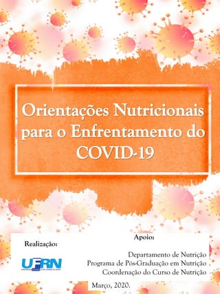 Apoio:
Departamento de Nutrição
Programa de Pós-Graduação em Nutrição
Coordenação do Curso de Nutrição
Realização:
Março, 2020.
 